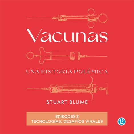 Hörbüch “Tecnologías: desafíos virales - Vacunas, Episodio 3 (Completo) – Stuart Blume”