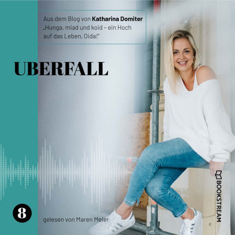 Hörbüch “Überfall - Hunga, miad & koid - Ein Hoch aufs Leben, Oida!, Folge 8 (Ungekürzt) – Katharina Domiter”