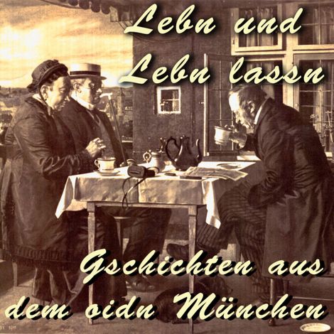 Hörbüch “Lebn und Lebn lassn - Gschichten aus dem oidn München – Julius Kreis”