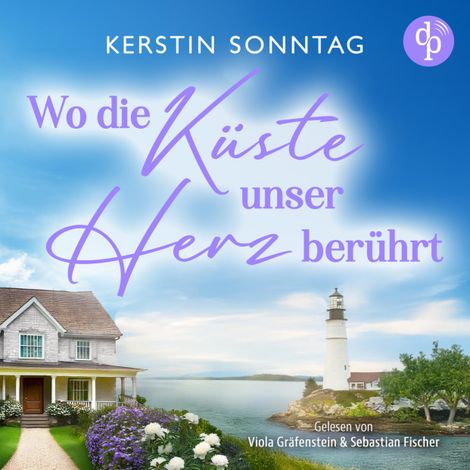 Hörbüch “Wo die Küste unser Herz berührt - Ein Neuanfangs-Liebesroman in einer wildromantischen Kleinstadt (Ungekürzt) – Kerstin Sonntag”