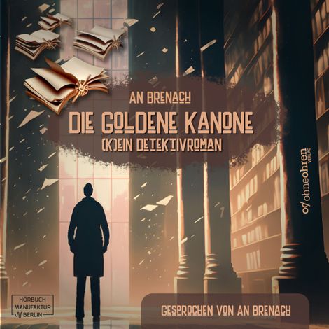 Hörbüch “Die goldene Kanone - (K)ein Detektivroman (ungekürzt) – An Brenach”