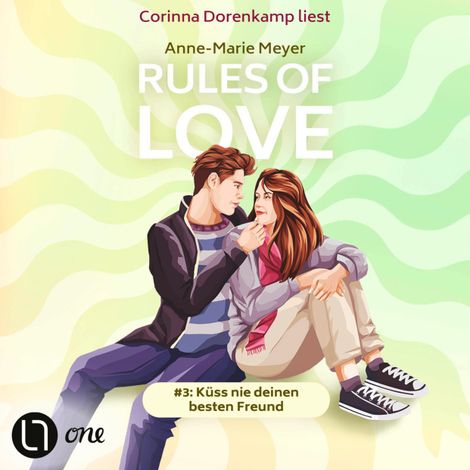 Hörbüch “Küss nie deinen besten Freund - Rules of Love, Teil 3 (Ungekürzt) – Anne-Marie Meyer”