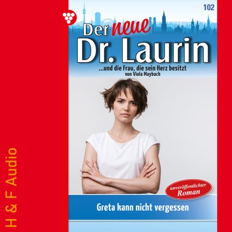 Hörbüch “Greta kann nicht vergessen - Der neue Dr. Laurin, Band 102 (ungekürzt) – Viola Maybach”
