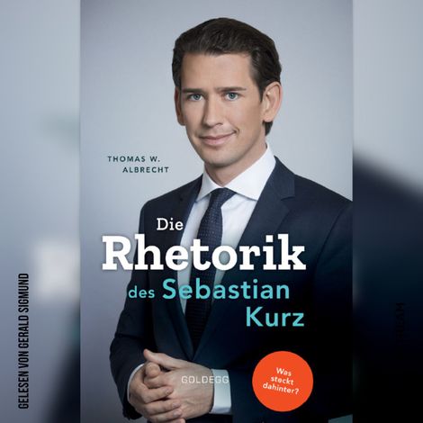 Hörbüch “Die Rhetorik des Sebastian Kurz - Was steckt dahinter? (Ungekürzt) – Thomas W. Albrecht”