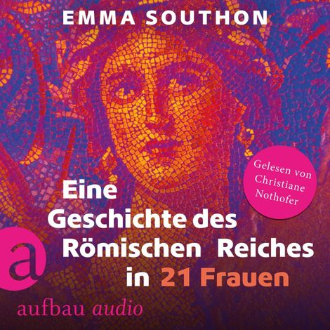 Hörbüch “Eine Geschichte des Römischen Reiches in 21 Frauen (Ungekürzt) – Emma Southon”