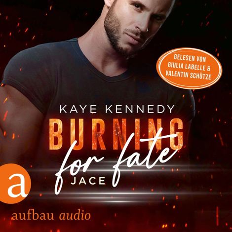 Hörbüch “Burning for Fate - Jace - Burning for the Bravest, Band 4 (Ungekürzt) – Kaye Kennedy”
