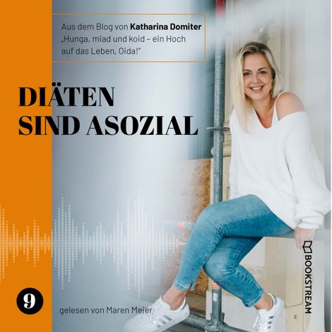 Hörbüch “Diäten sind asozial - Hunga, miad & koid - Ein Hoch aufs Leben, Oida!, Folge 9 (Ungekürzt) – Katharina Domiter”