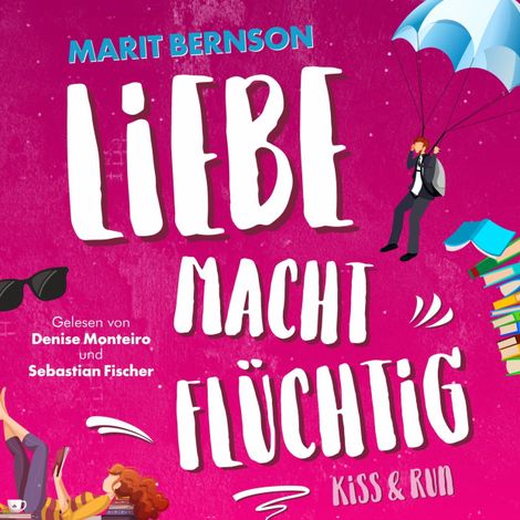 Hörbüch “Liebe macht flüchtig - Kiss and Run, Band 1 (ungekürzt) – Marit Bernson”