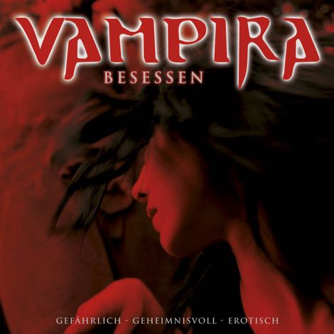 Hörbüch “Vampira, Folge 3: Besessen – Vampira”