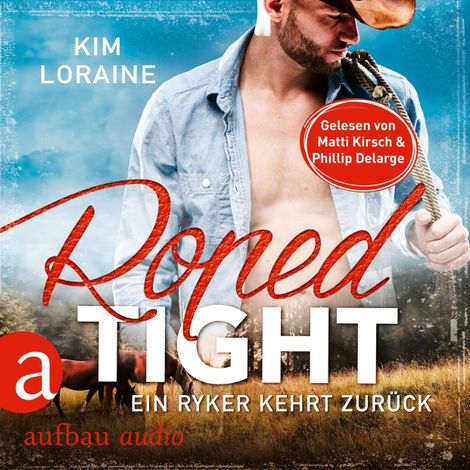 Hörbüch “Roped Tight - Ein Ryker kehrt zurück - Ryker Ranch, Band 4 (Gekürzt) – Kim Loraine”