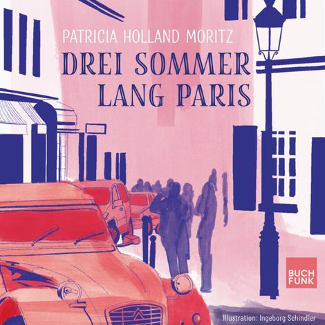 Hörbüch “Drei Sommer lang Paris (ungekuerzt) – Patricia Holland Moritz”