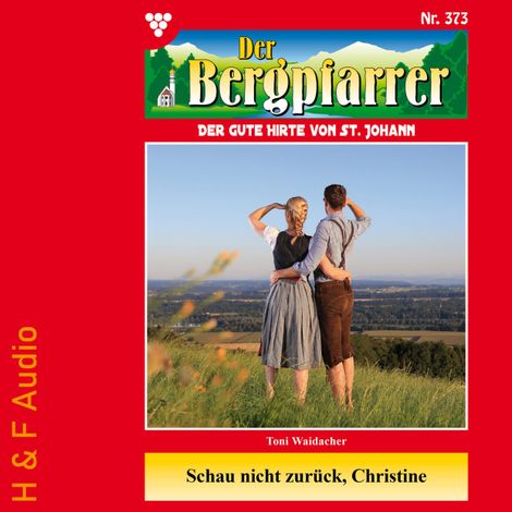 Hörbüch “Schau nicht zurück, Christine - Der Bergpfarrer, Band 373 (ungekürzt) – Toni Waidacher”