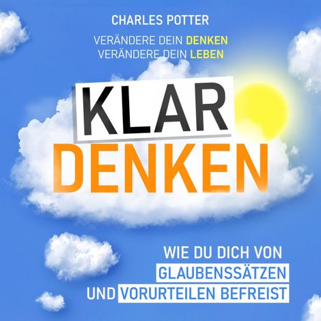 Hörbüch “Klar denken - Wie du dich von Glaubenssätzen und Vorurteilen befreist (Ungekürzt) – Charles Potter”