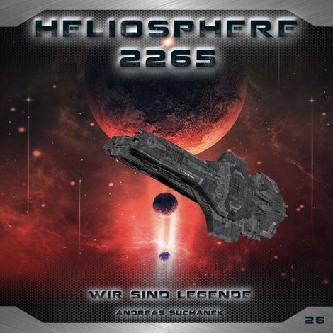 Hörbüch “Heliosphere 2265, Folge 26: Wir sind Legende (ungekürzt) – Andreas Suchanek”