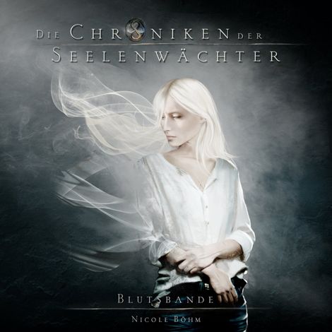 Hörbüch “Blutsbande - Die Chroniken der Seelenwächter, Band 4 (Ungekürzt) – Nicole Böhm”
