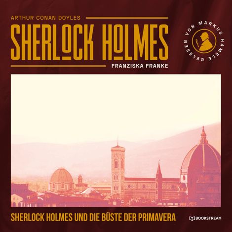Hörbüch “Sherlock Holmes und die Büste der Primavera (Ungekürzt) – Arthur Conan Doyle, Franziska Franke”