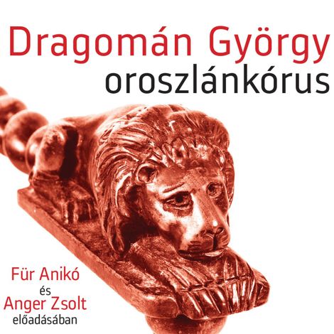 Hörbüch “Oroszlánkórus (teljes) – Dragomán György”