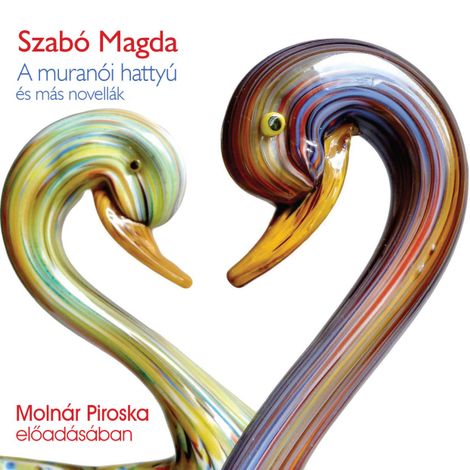 Hörbüch “A muránói hattyú - és más novellák (teljes) – Szabó Magda”
