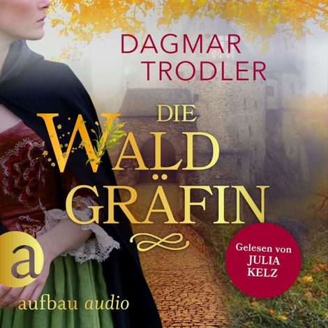 Hörbüch “Die Waldgräfin - Wege der Eifelgräfin, Band 1 (Ungekürzt) – Dagmar Trodler”