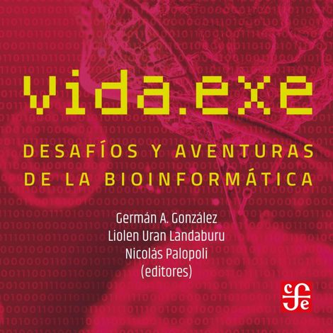 Hörbüch “Vida.exe - Desafíos y aventuras de la bioinformática – Varios autores”