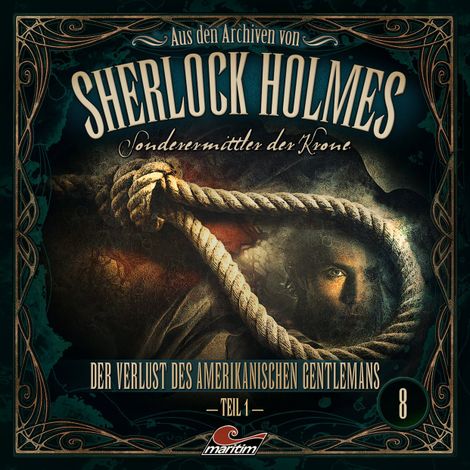 Hörbüch “Sherlock Holmes, Sonderermittler der Krone - Aus den Archiven, Folge 8: Der Verlust des amerikanischen Gentlemans 1. Teil – Jonas Maas”