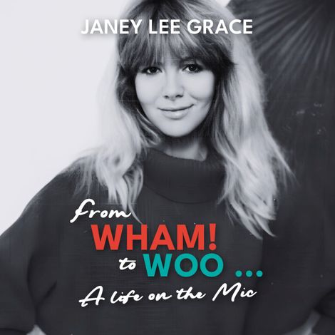 Hörbüch “From WHAM! to WOO - A Life on the Mic (unabridged) – Janey Lee Grace”