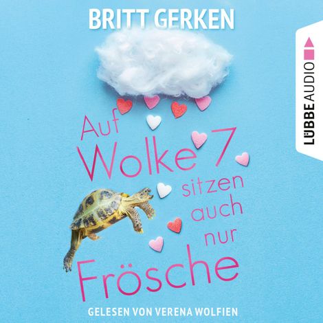 Hörbüch “Auf Wolke Sieben sitzen auch nur Frösche (Ungekürzt) – Britt Gerken”