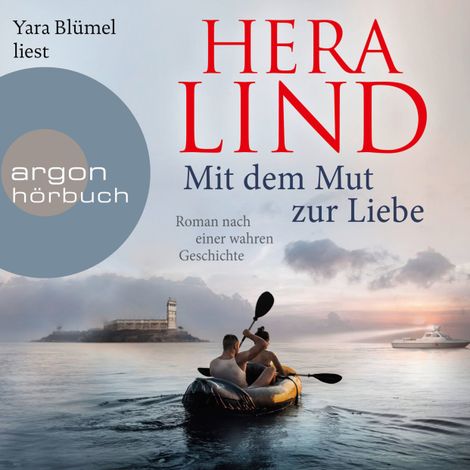 Hörbüch “Mit dem Mut zur Liebe - Roman nach einer wahren Geschichte (Ungekürzte Lesung) – Hera Lind”