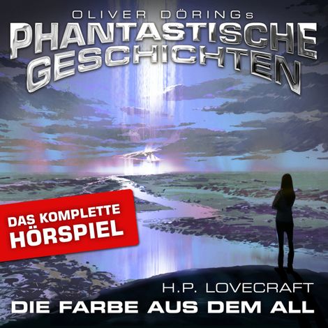 Hörbüch “Phantastische Geschichten, Die Farbe aus dem All - Das komplette Hörspiel – H.P. Lovecraft, Oliver Döring”