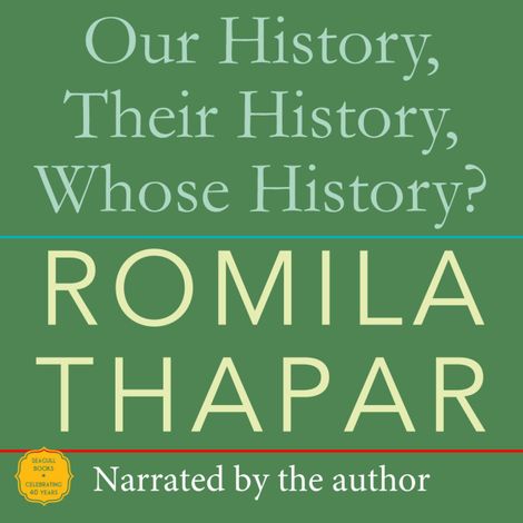 Hörbüch “Our History, Their History, Whose History? (Unabridged) – Romila Thapar”