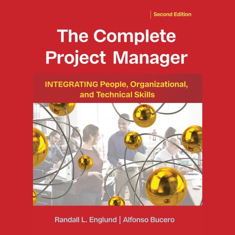 Hörbüch “The Complete Project Manager - Integrating People, Organizational, and Technical Skills (Unabridged) – Randall Englund, Alfonso Bucero”