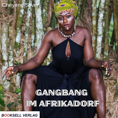 Hörbüch “Gangbang im Afrikadorf (ungekürzt) – Cheyenne Silver”