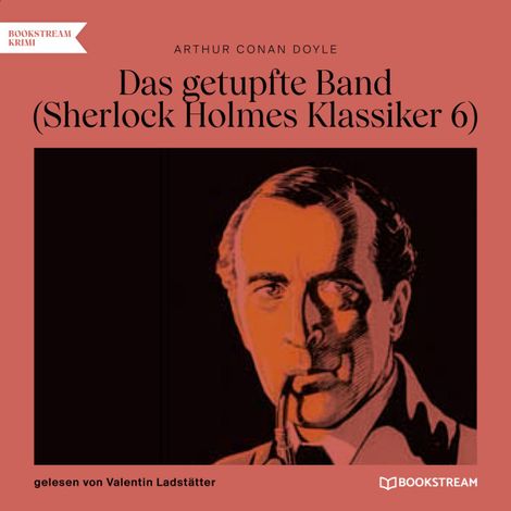 Hörbüch “Das getupfte Band - Sherlock Holmes Klassiker, Folge 6 (Ungekürzt) – Arthur Conan Doyle”