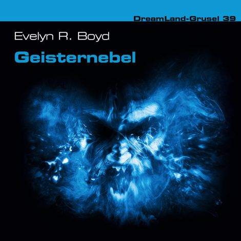 Hörbüch “Dreamland Grusel, Folge 39: Geisternebel – Evelyn R. Boyd”