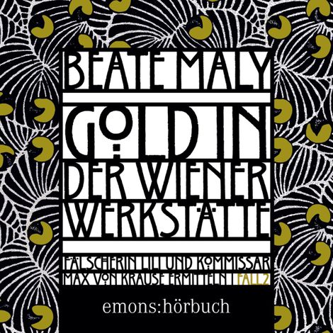 Hörbüch “Gold aus der Wiener Werkstätte - Lili Feigl und Max von Krause - Historischer Kriminalroman, Band 2 (Ungekürzt) – Beate Maly”