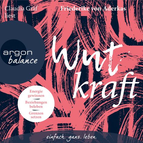 Hörbüch “Wutkraft - Energie gewinnen. Beziehungen beleben. Grenzen setzen (Ungekürzte Lesung) – Friederike von Aderkas”