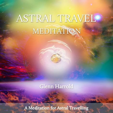 Hörbüch “Astral Travel Meditation – Glenn Harrold”