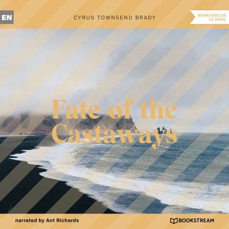 Hörbüch “Fate of the Castaways (Unabridged) – Cyrus Townsend Brady”