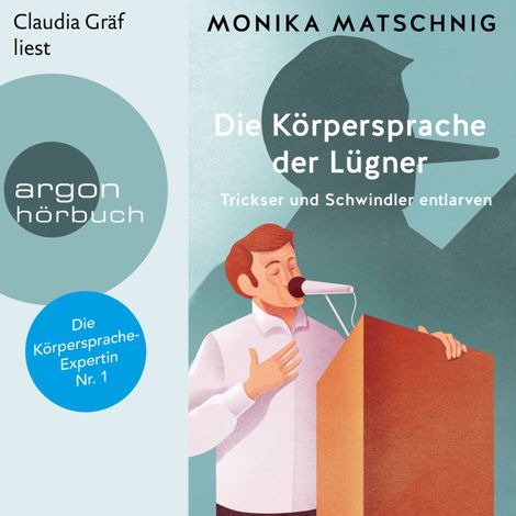 Hörbüch “Die Körpersprache der Lügner - Trickser und Schummler entlarven (Ungekürzt) – Monika Matschnig”