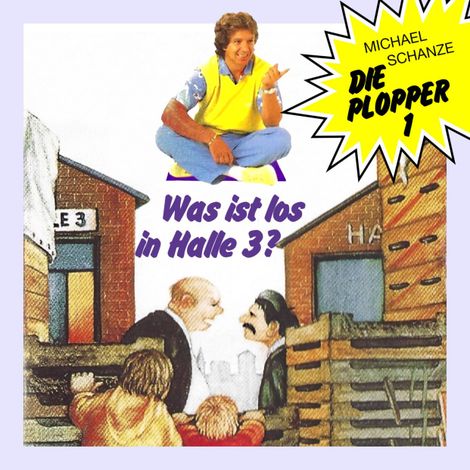 Hörbüch “Die Plopper, Folge 1: Was ist los in Halle 3? (ungekürzt) – Michael Schanze”