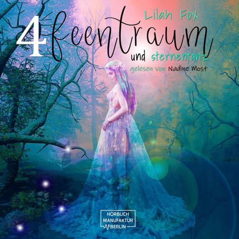 Hörbüch “The Morgain Chroniken, Band 4: Feentraum und Sternentanz (ungekürzt) – Lilah Fox”