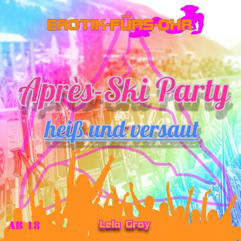 Hörbüch “Erotik für's Ohr, Après-Ski Party heiß und versaut – Lela Gray”