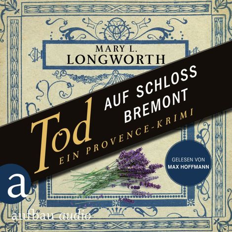 Hörbüch “Tod auf Schloss Bremont - Ein Provence-Krimi - Verlaque & Bonnet ermitteln, Band 1 (Ungekürzt) – Mary L. Longworth”