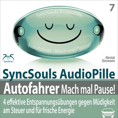 Hörbüch “Autofahrer, Mach mal Pause! 4 effektive Entspannungsübungen gegen Müdigkeit am Steuer & für frische Energie (SyncSouls Audiopille) - Progressive Muskelentspannung, Atem- & Augenentspannung, Bewegungsübungen, Powernapping (Ungekürzt) – Franziska Diesmann, Torsten Abrolat”