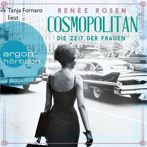 Hörbüch “Cosmopolitan - Die Zeit der Frauen (Ungekürzte Lesung) – Renée Rosen”
