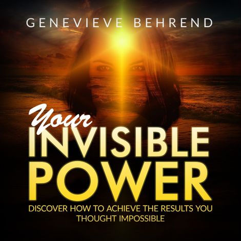 Hörbüch “Your Invisible Power and How to Use It (Unabridged) – Genevieve Behrend”