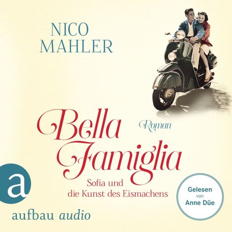 Hörbüch “Bella Famiglia - Sofia und die Kunst des Eismachens (Ungekürzt) – Nico Mahler”