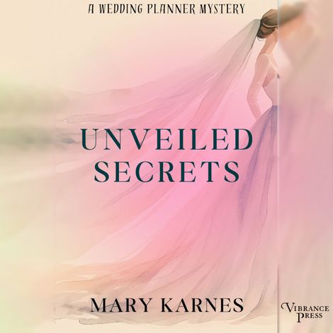 Hörbüch “Unveiled Secrets - A Wedding Planner Mystery, Book 3 (Unabridged) – Mary Karnes”