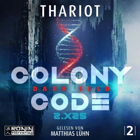 Hörbüch “Colony Code 2.X25 - Dark Seed - Colony Code, Band 2 (ungekürzt) – Thariot”