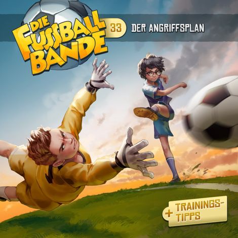 Hörbüch “Die Fussballbande, Folge 33: Der Angriffsplan – Aikaterini Maria Schlösser”